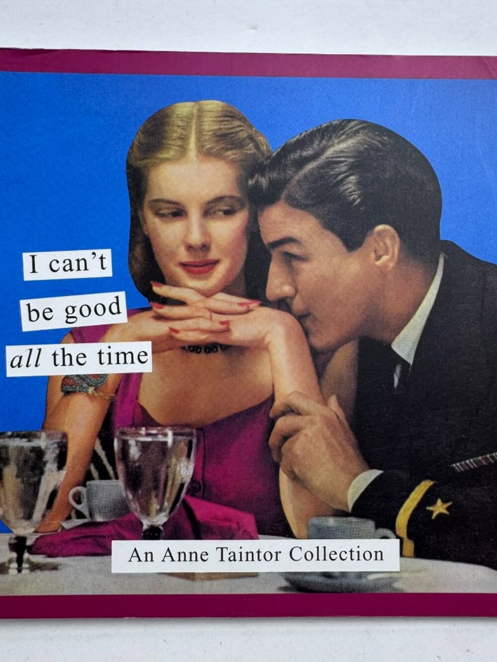 Anne Taintor I Can't Be Good All The Time Hardcover Book ISBN 0811841405 Humor